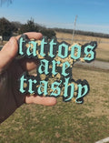 CUSTOM: Tattoos are Trashy