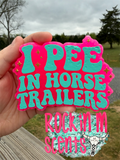 CUSTOM: I Pee In Horse Trailers