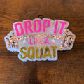CUSTOM: Drop It Like a Squat
